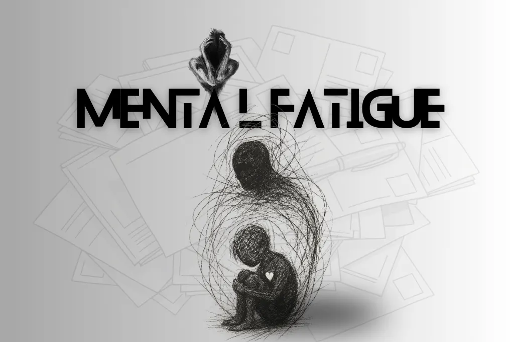 Mental Fatigue: 7 Hidden Reasons You Feel Tired